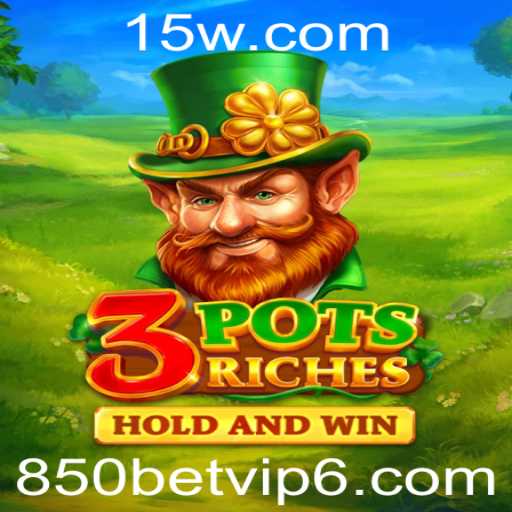 Explorando o Mundo Empolgante de 3potsRiches com 850bet VIP